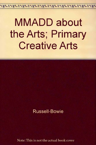 MMADD about the arts! : An Introduction to Primary Arts Education [with CD-ROM]