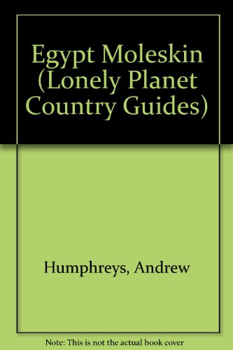 Egypt Moleskin (Lonely Planet Country Guide) (9781741040036) by Andrew Humphreys; Siona Jenkins; Anthony Sattin; Lonely Planet