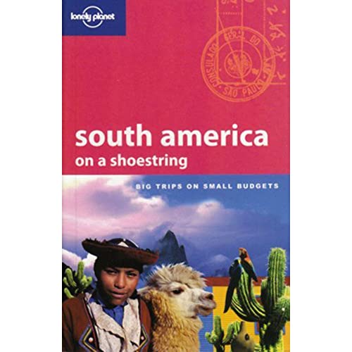 Beispielbild fr South America on a Shoestring (10th Edition/March 2007) : Big Trips on Small Budgets (Lonely Planet Shoestring Guides) zum Verkauf von AwesomeBooks