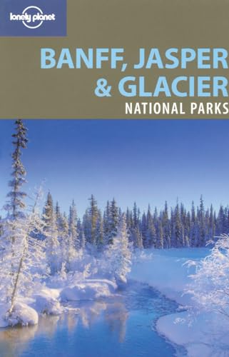 Beispielbild fr Lonely Planet Banff, Jasper and Glacier National Parks (National Parks Travel Guide) zum Verkauf von More Than Words