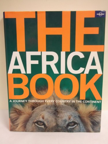Lonely Planet: the Africa Book A Journey Through Every Country In the Continent