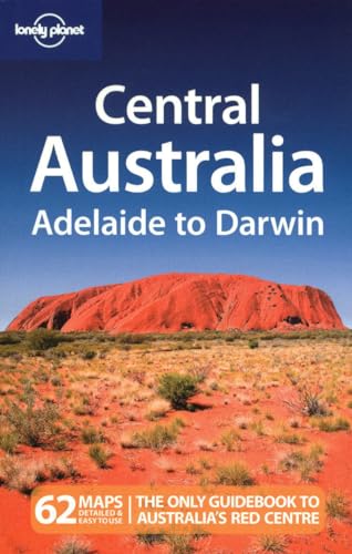 Stock image for Lonely Planet Central Australia: Adelaide to Darwin (Regional Travel Guide) for sale by Ergodebooks