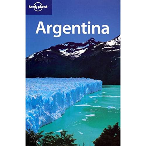 Lonely Planet Argentina (LONELY PLANET ARGENTINA, URUGUAY AND PARUGUAY)