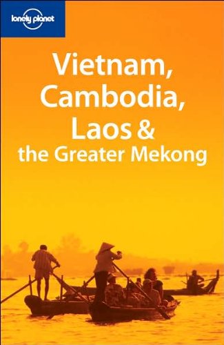 Stock image for Lonely Planet Vietnam, Cambodia, Laos & the Greater Mekong (Lonely Planet Travel Guides) for sale by The Maryland Book Bank