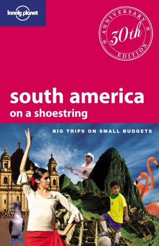 Imagen de archivo de SOUTH AMERICA ON A SHOESTRING.LONELY PLANET,Big trips on small budgets 30th anniversary " a la venta por WONDERFUL BOOKS BY MAIL
