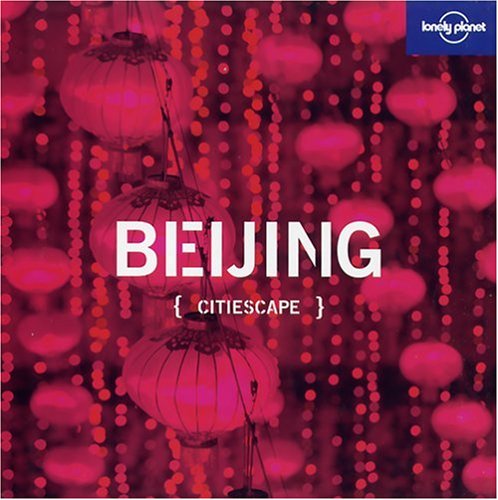 Beispielbild fr Citiescape Asia: Beijing (Lonely Planet Pictorial) zum Verkauf von WorldofBooks