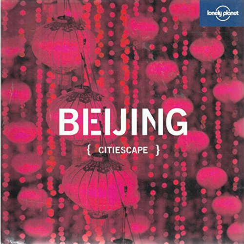 Imagen de archivo de Lonely Planet Citiescape Beijing a la venta por Vashon Island Books