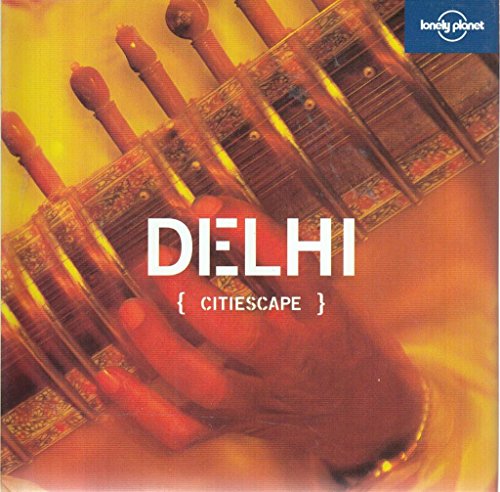 Lonely Planet Citiescape Delhi (Lonely Planet Citiescape Delhi, 4) (9781741049367) by Singh, Sarina