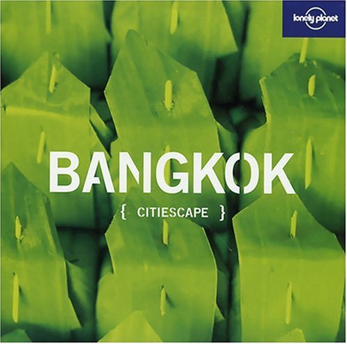 Lonely Planet Citiescape Bangkok (Lonely Planet Citiescape Bangkok, 9) (9781741049411) by Bindloss, Joe