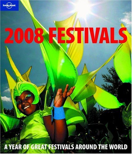 Lonely Planet 2008 Festivals Calendar: A Year of Great Festivals Around the World (9781741049862) by Lonely Planet Publications