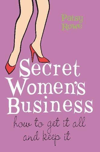 Stock image for Secret Women's Business : How to Get It All and Keep It for sale by Berry Books