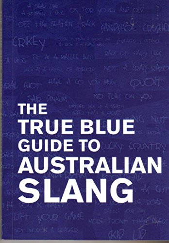 Stock image for The True Blue Guide to Australian Slang for sale by SecondSale