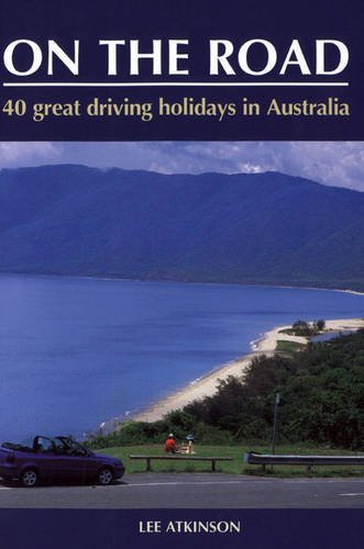 Beispielbild fr On the Road: Your Complete Guide to Travelling Around Australia zum Verkauf von Reuseabook