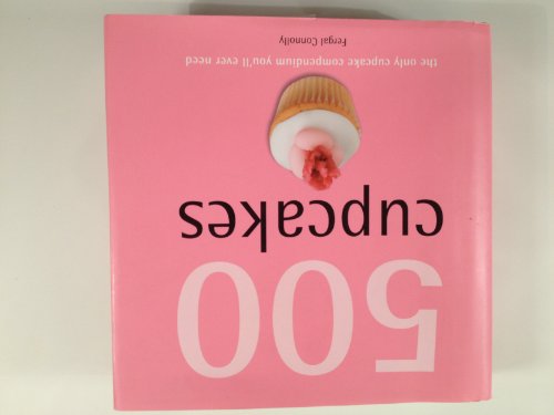 Beispielbild fr 500 Cupcakes: The Only Cupcake Compendium Youll Ever Need zum Verkauf von Reuseabook