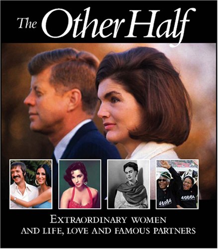 Imagen de archivo de The Other Half: Extraordinary Women and Life, Love and Famous Partners a la venta por Y-Not-Books