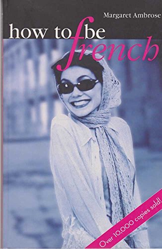 9781741105612: How to Be French