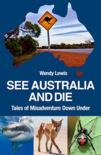 9781741105834: See Australia and Die : Tales of Misadventure Down Under