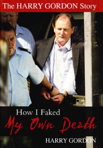 Beispielbild fr How I Faked My Own Death: The Harry Gordan Story zum Verkauf von WorldofBooks