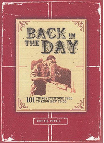 Stock image for Back In The Day: 101 Things Everyone Used To Know How To Do for sale by WorldofBooks