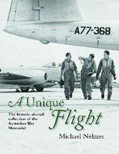 9781741107685: A Unique Flight: The Historical Aircraft Collection of the Australian War Memorial