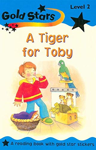 Tiger for Toby, A: Level 2 (Gold Stars S.) (9781741117493) by Sue Graves