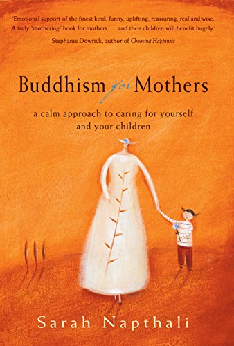 Beispielbild fr Buddhism for Mothers: A Calm Approach to Caring for Yourself and Your Children zum Verkauf von Wonder Book