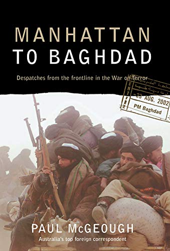 Beispielbild fr Manhattan to Baghdad: Dispatches from the Frontline in the War on Terrorism zum Verkauf von Wonder Book