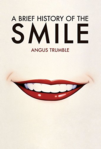 Imagen de archivo de A Brief History of the Smile a la venta por GREENSLEEVES BOOKS