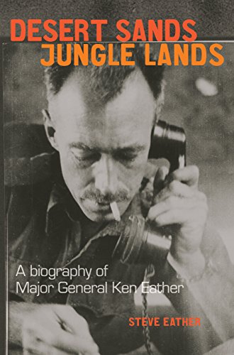 Stock image for Desert Sands Jungle Lands: A Biography of Major General Ken Eather for sale by Fine Print Books (ABA)