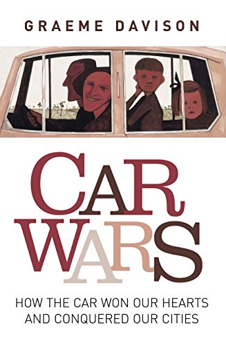 Car Wars : How the Car Won Our Hearts and Conquered Our Cities
