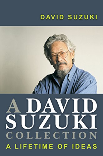 A David Suzuki Collection :a Lifetime of Ideas: A Lifetime of Ideas