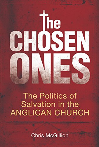 Stock image for The Chosen Ones: The Politics of Salvation in the Anglican Church for sale by Revaluation Books