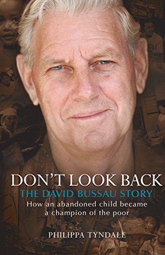 Beispielbild fr Dont Look Back: The David Bussau Story: How an abandoned child became a champion of the poor zum Verkauf von Reuseabook