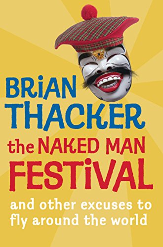 Stock image for The Naked Man Festival: (And Other Excuses to Fly Around the World) for sale by Hay-on-Wye Booksellers