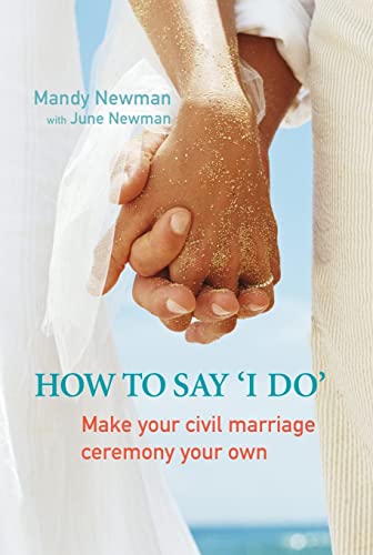 Imagen de archivo de How to Say 'I Do' : Make Your Civil Marriage Ceremony Your Own a la venta por Better World Books