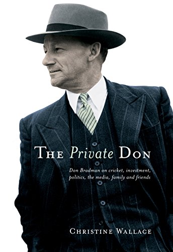 Stock image for The private don Don Bradman on cricket investment politics the me dia family & friends for sale by Book Express (NZ)