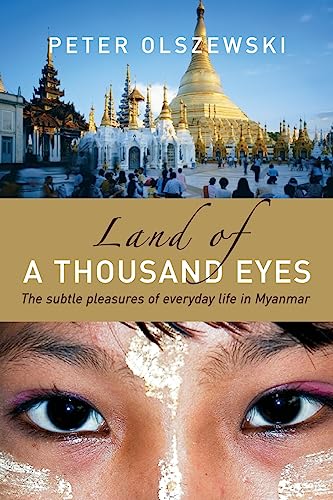 Imagen de archivo de Land of a Thousand Eyes: The Subtle Pleasures of Everyday Life in Myanmar a la venta por Decluttr