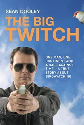 Stock image for Big Twitch: One Man, One Continent, a Race Against Time-A True Story about Birdwatching for sale by Ergodebooks