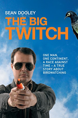 Stock image for Big Twitch: One Man, One Continent, a Race Against Time  A True Story about Birdwatching for sale by ZBK Books