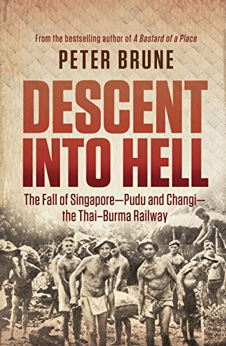 Stock image for Descent into Hell: The Fall of Singapore - Pudu and Changi - the Thai-Burma Railway for sale by Brian's Books
