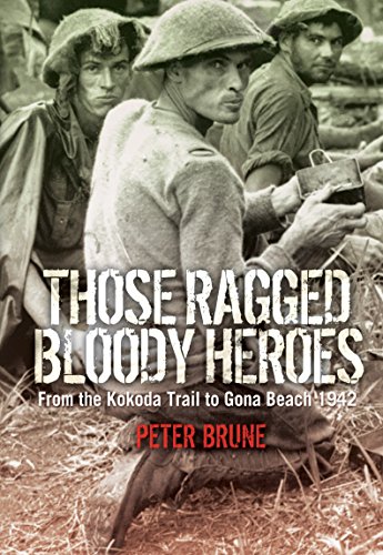 Stock image for Those Ragged Bloody Heroes: From the Kokoda Trail to Gona Beach 1942 for sale by Books Unplugged