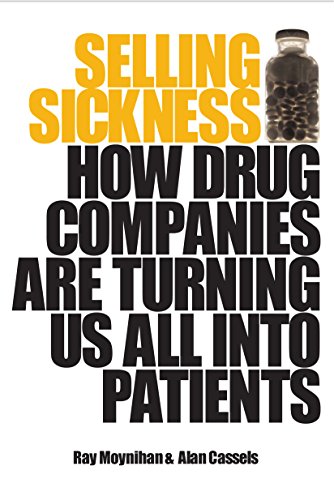 Beispielbild fr Selling Sickness: How Drug Companies Are Turning Us All Into Patients zum Verkauf von Anybook.com