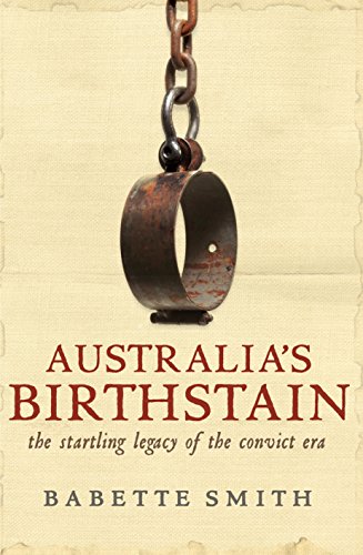 Imagen de archivo de Australia's Birthstain: The Startling Legacy of the Convict Era a la venta por The Maryland Book Bank