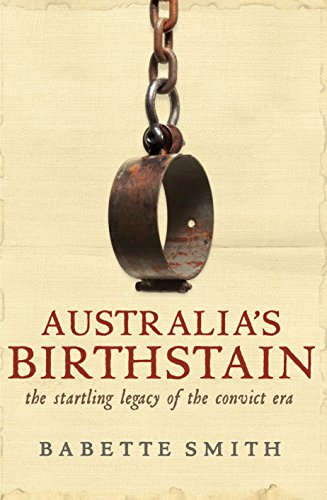 Stock image for Australia's Birthstain: The Startling Legacy of the Convict Era for sale by The Maryland Book Bank