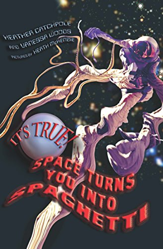 Beispielbild fr It's True! Space Turns You into Spaghetti: 16 zum Verkauf von Goldstone Books