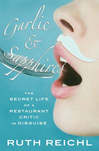Stock image for Garlic and Sapphires: The Secret Life of a Restaurant Critic in Disguise for sale by ThriftBooks-Atlanta