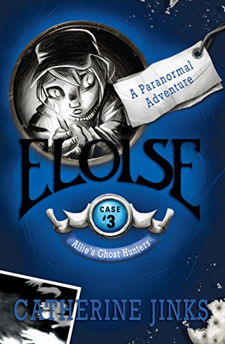 9781741146592: Eloise: A Paranormal Adventure (Allie's Ghost Hunters series Case #3)