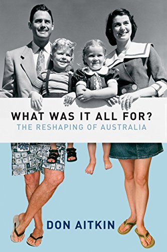Stock image for What Was It All For? : The Reshaping of Australia for sale by Spenlow & Jorkins