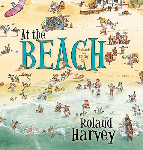 Beispielbild fr At the Beach: Postcards from Crabby Spit: 1 (ROLAND HARVEY AUSTRALIAN HOLIDAYS) zum Verkauf von WorldofBooks