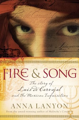 Fire and Song: The Story of Luis de Carvajal and the Mexican Inquisition